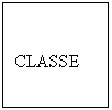 Caixa de texto:      CLASSE  